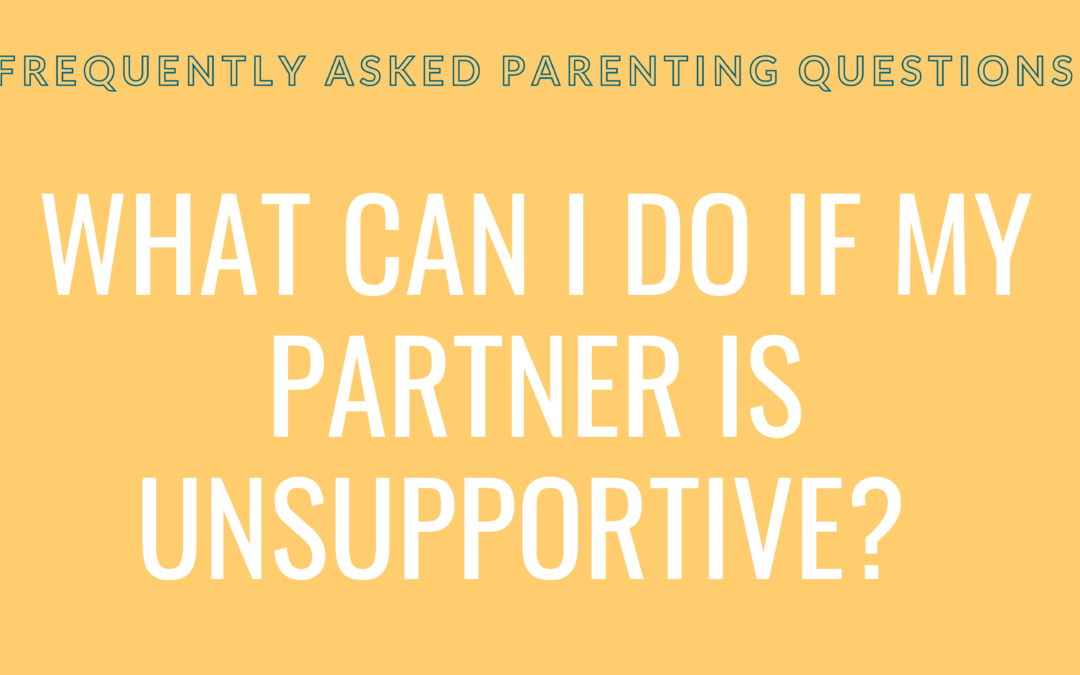 What can I do if my partner is unsupportive?