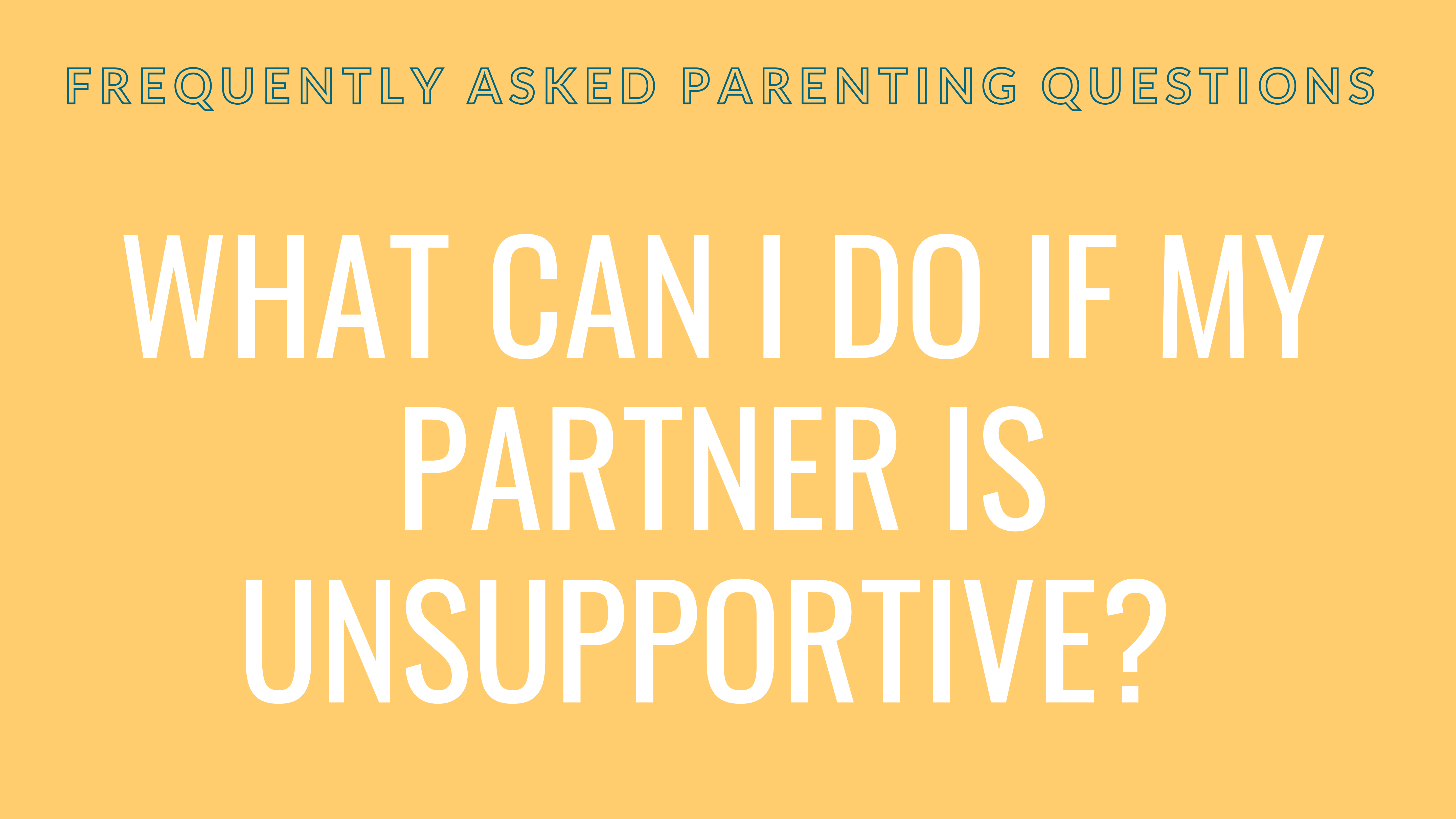 What can I do if my partner is unsupportive?