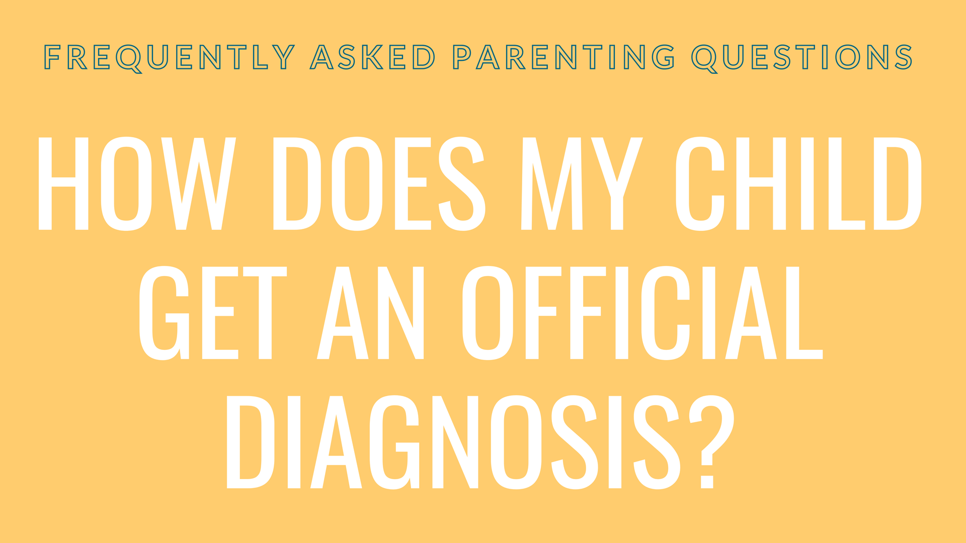How does my child get an official diagnosis?