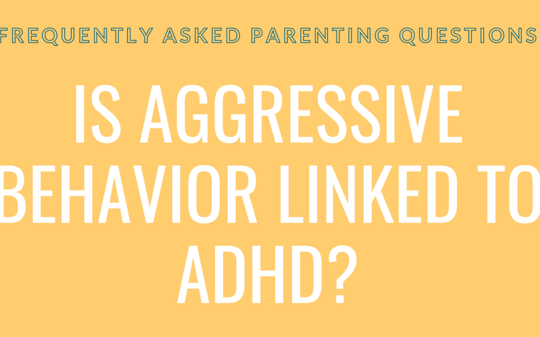 Is aggressive behavior linked to ADHD?