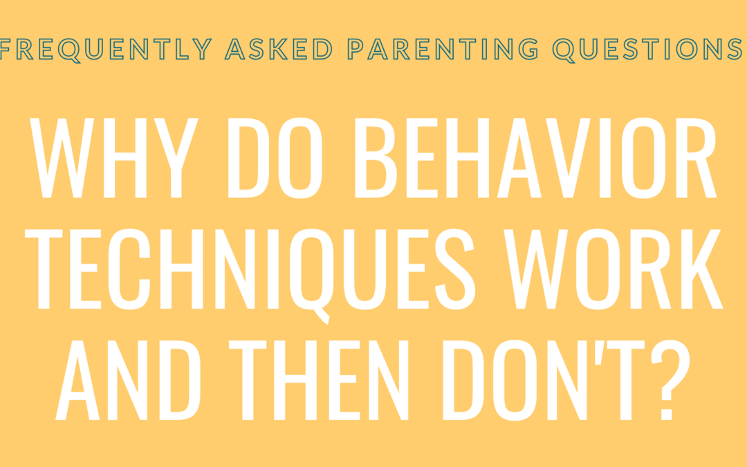 Why do behavior techniques work and then don’t?