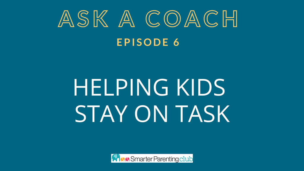 Episode 6: Helping kids stay on task